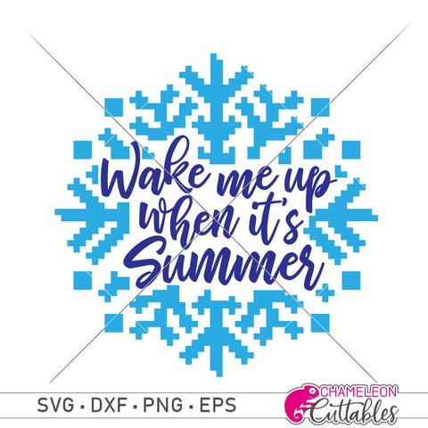 Wake me up when it's Summer - funny SVG for shirt - Winter - Snowflake SVG Chameleon Cuttables 