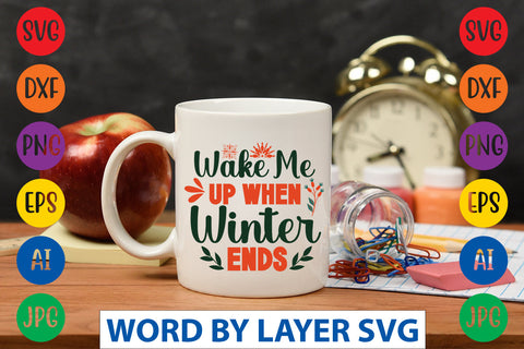 Wake Me Up When Winter Ends SVG CUT FILE SVG Rafiqul20606 