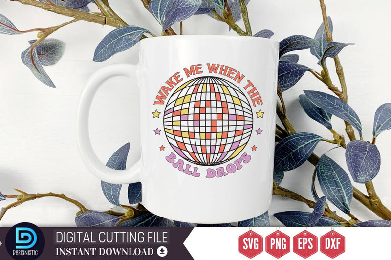 Wake me when the ball drops SVG SVG DESIGNISTIC 