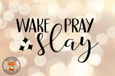 Wake Pray Slay, Christian, Faith, Religious Svg Png Dxf SVG RedFoxDesignsUS 