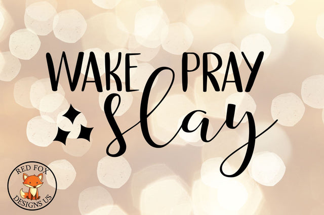 Wake Pray Slay, Christian, Faith, Religious Svg Png Dxf SVG RedFoxDesignsUS 