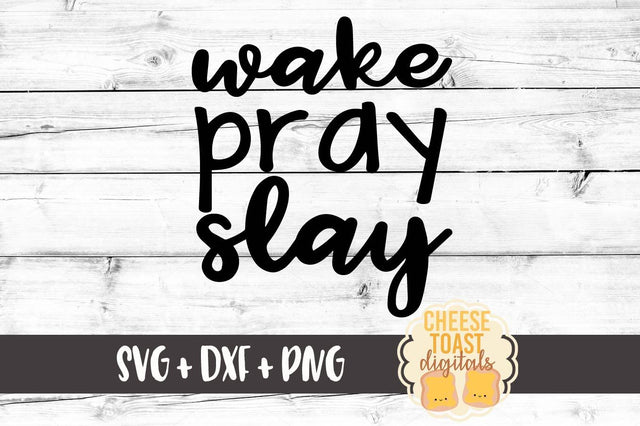 Wake Pray Slay SVG Cheese Toast Digitals 