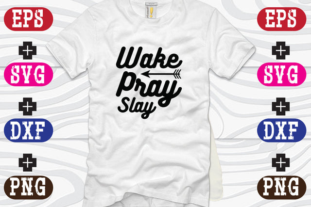 Wake Pray Slay SVG Nurstore 