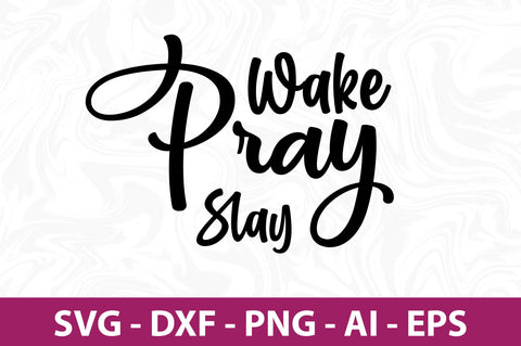 Wake Pray Slay-svg SVG nirmal108roy 