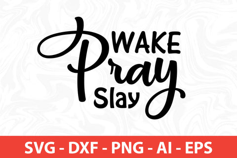 Wake Pray Slay-svg SVG nirmal108roy 