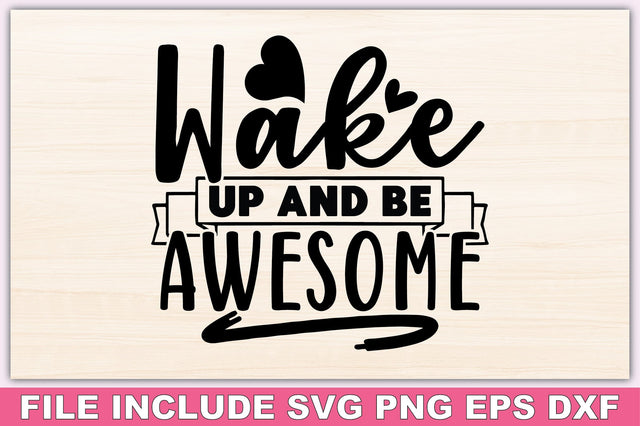Wake Up And Be Awesome SVG Ariyan 
