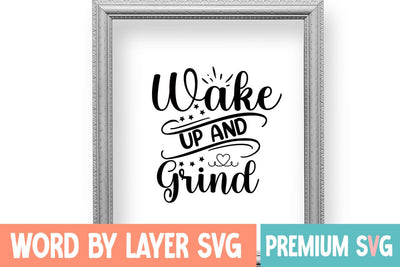 Wake Up and Grind SVG Design SVG Blessedprint 