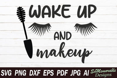 Wake Up And Make Up SVG SoMemorableDesigns 