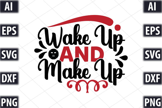 WAKE UP AND MAKE UP SVG SVGista 