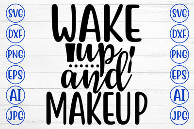 Wake Up And Makeup SVG Cut File SVG Syaman 