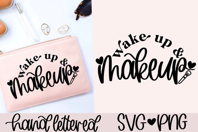 Wake up and makeup svg, makeup bag svg, beauty bag svg, glam svg, makeup quotes svg, makeup artist svg, makeup lover svg, hand lettered svg SVG AnitaAlyiaLettering 