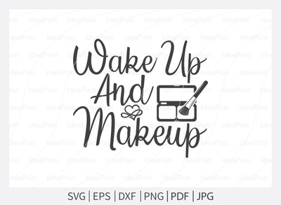 Wake up and makeup Svg, Makeup SVG Bundle, Makeup Svg, Woman svg, women makeup svg, Funny makeup svg, Funny woman svg, Cut Files for Crafters SVG Dinvect 