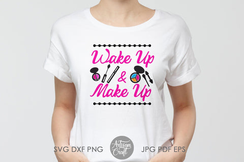 Wake up and makeup SVG, sublimation designs, makeup quotes SVG Artisan Craft SVG 