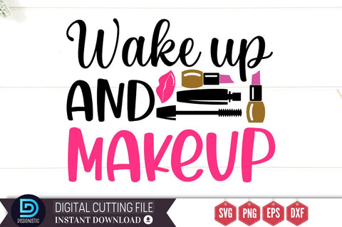 Wake up and makeup SVG, Wake up and makeup SVG DESIGNISTIC 