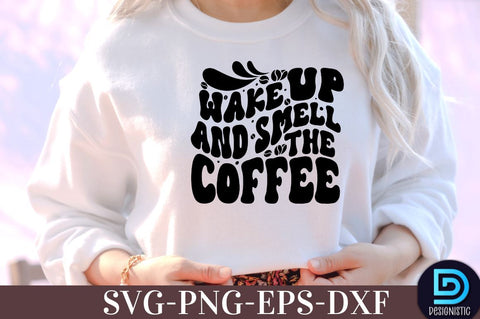 Wake up and smell the coffee, , Coffee SVG Design SVG DESIGNISTIC 