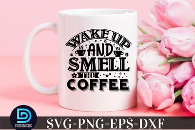 wake up and smell the coffee, Coffee SVG Design SVG DESIGNISTIC 