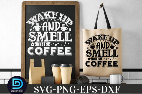 wake up and smell the coffee, Coffee SVG Design SVG DESIGNISTIC 