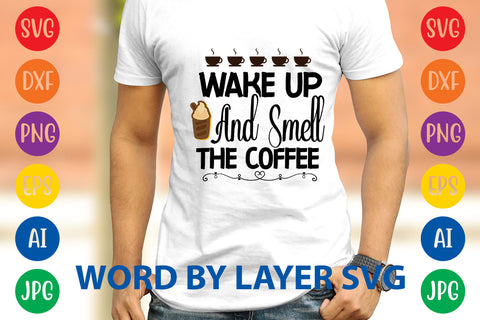 Wake Up And Smell The Coffee, Coffee SVG Design SVG Rafiqul20606 