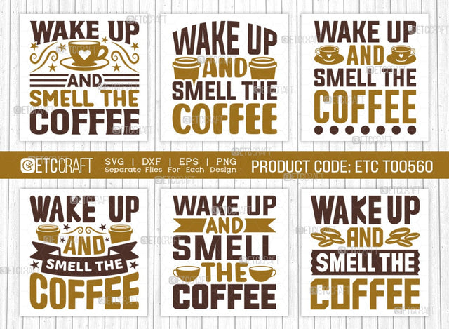 Wake Up And Smell The Coffee SVG Bundle, Coffee Svg, Coffee Party Svg, Coffee Life, Coffee Quotes, ETC T00560 SVG ETC Craft 