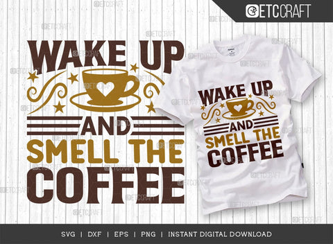 Wake Up And Smell The Coffee SVG Cut File, Coffee Svg, Coffee Party Svg, Coffee Life, Coffee Quotes, ETC T00560 SVG ETC Craft 