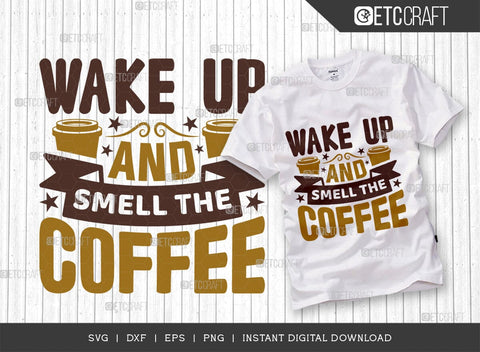 Wake Up And Smell The Coffee SVG Cut File, Coffee Svg, Coffee Party Svg, Coffee Life, Coffee Quotes, ETC T00560 SVG ETC Craft 