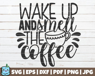 Wake Up And Smell The Coffee SVG MintyMarshmallows 