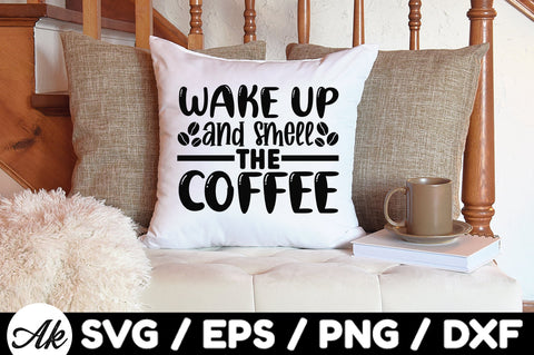 Wake up and smell the coffee svg SVG akazaddesign 