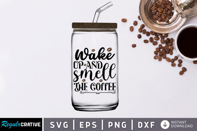 Wake up and smell the coffee SVG SVG Regulrcrative 