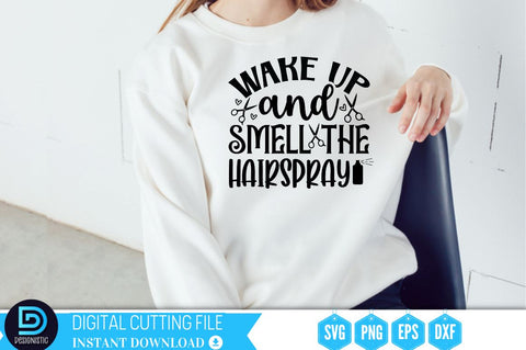 Wake up and smell the Hairspray SVG SVG DESIGNISTIC 