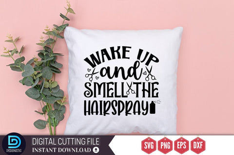 Wake up and smell the Hairspray SVG SVG DESIGNISTIC 