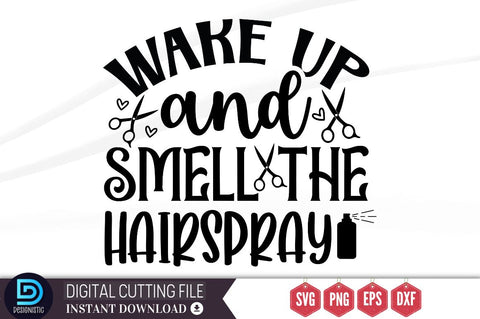 Wake up and smell the Hairspray SVG SVG DESIGNISTIC 