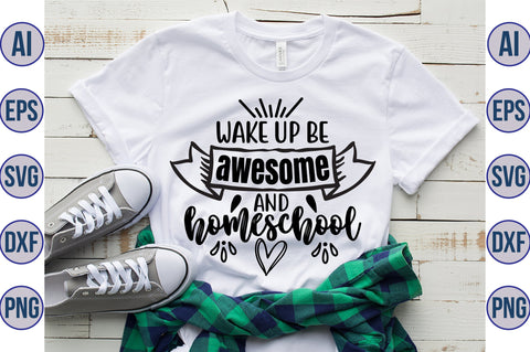 Wake up be awesome and homeschool SVG SVG orpitasn 
