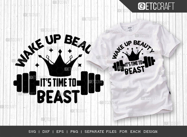 Wake Up Beauty Its Time To Beast SVG Cut File, Weights Svg, Gym Svg, Fitness Svg, Workout Svg, Bodybuilding Svg, Gym Quotes, ETC T00180 SVG ETC Craft 