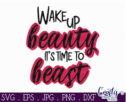 Wake Up Beauty It's Time To Beast SVG, Fitness, Exercise Svg SVG Crafty Mama Studios 