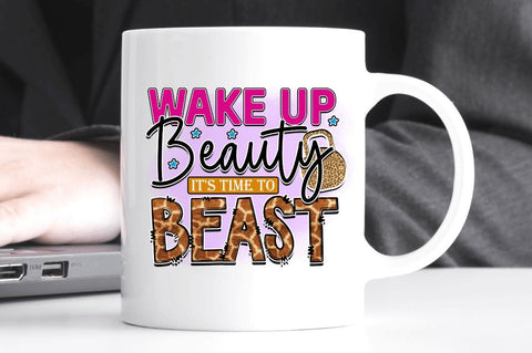 Wake up beauty it's time to beast SVG Sublimation Regulrcrative 