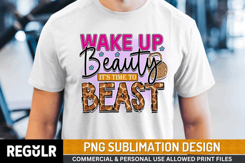 Wake up beauty it's time to beast SVG Sublimation Regulrcrative 