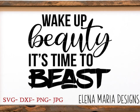 Wake Up Beauty It's Time To Beast Svg SVG Elena Maria Designs 