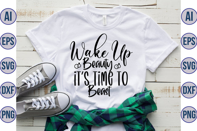 Wake Up Beauty It's Time to Beast svg SVG nirmal108roy 