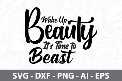 Wake Up Beauty It's Time to Beast svg SVG orpitasn 