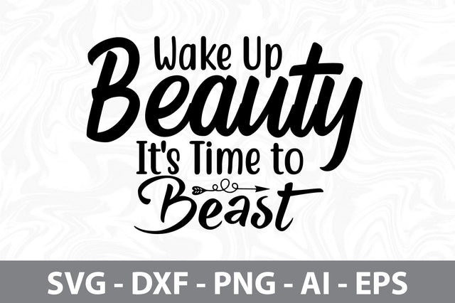 Wake Up Beauty It's Time to Beast svg SVG orpitasn 