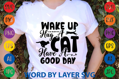 Wake Up Hug A Cat Have A Good Day, Cat SVG Cut File SVG Rafiqul20606 