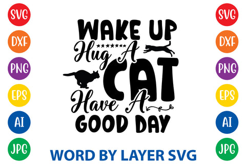 Wake Up Hug A Cat Have A Good Day, Cat SVG Cut File SVG Rafiqul20606 