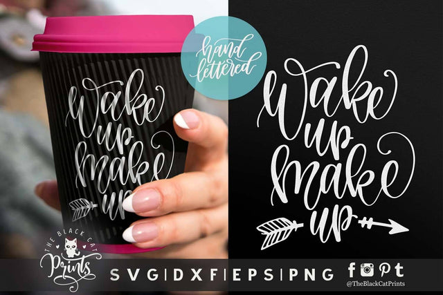 Wake up Makeup | Hand lettered cut file SVG TheBlackCatPrints 