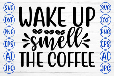 WAKE UP SMELL THE COFFEE SVG Cut File SVG Syaman 