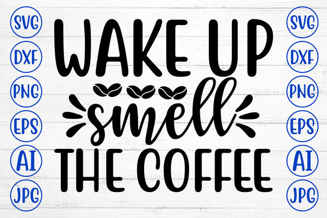 WAKE UP SMELL THE COFFEE SVG Cut File SVG Syaman 
