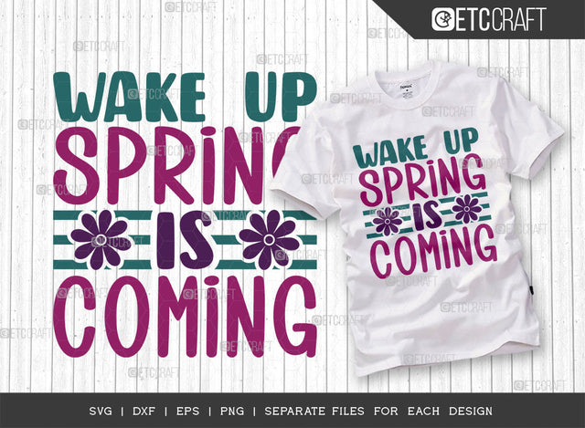 Wake Up Spring Is Coming SVG Cut File, Celebrate Spring Svg, Welcome Spring Svg, Spring Svg, Hello Spring Svg, Spring Blooms Svg, Spring Quote Design, ETC T00378 SVG ETC Craft 