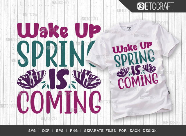 Wake Up Spring Is Coming SVG Cut File, Celebrate Spring Svg, Welcome Spring Svg, Spring Svg, Hello Spring Svg, Spring Blooms Svg, Spring Quote Design, ETC T00378 SVG ETC Craft 