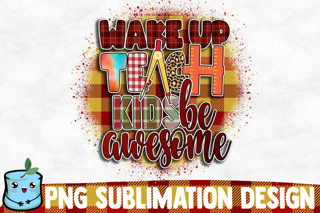 Wake Up Teach Kids Be Awesome Sublimation Design Sublimation MintyMarshmallows 