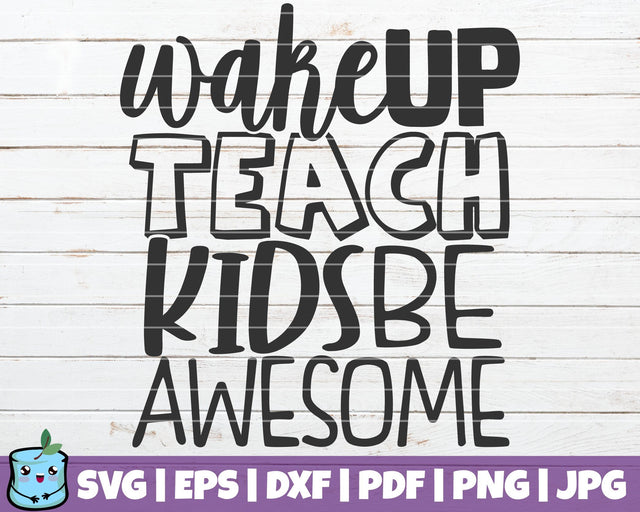 Wake Up Teach Kids Be Awesome SVG MintyMarshmallows 