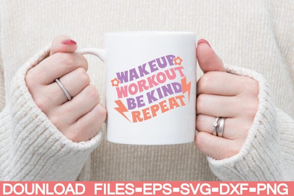 Wakeup Workout Be Kind Repeat SVG farhad farhad 